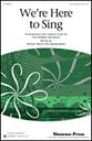 We're Here to Sing Three-Part Mixed choral sheet music cover